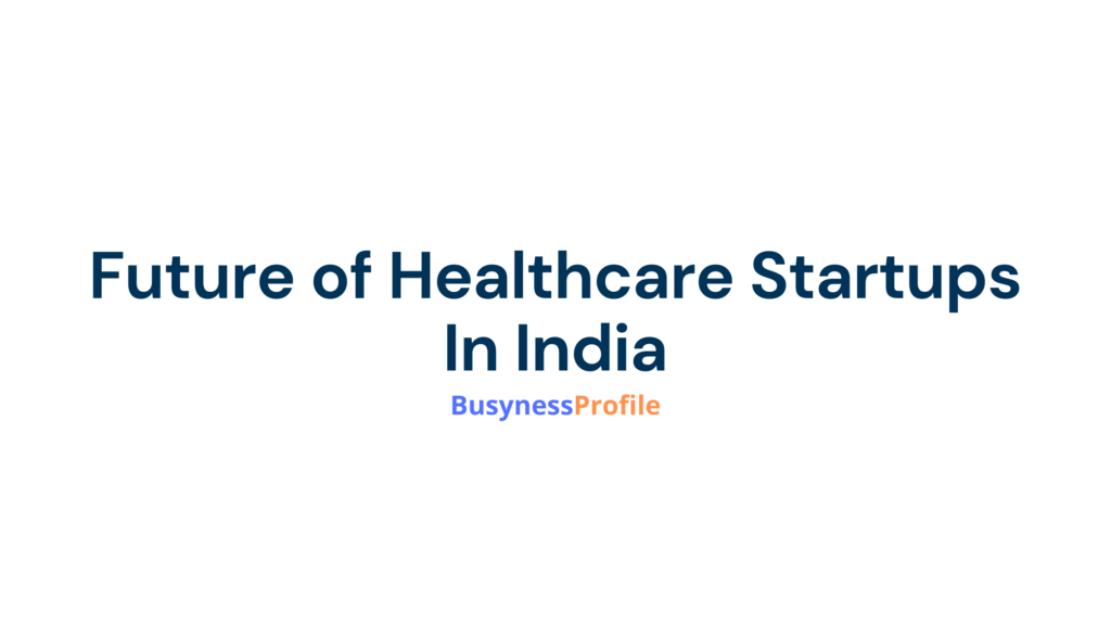 Future Of Healthcare Startups In India