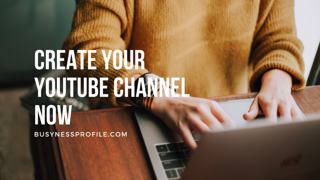 Create your Youtube Channel Now