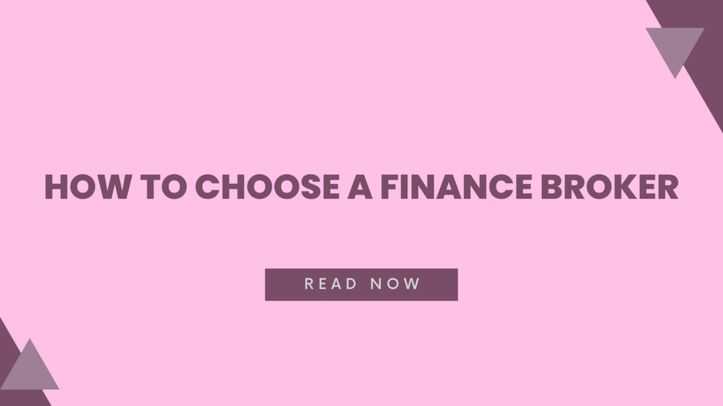 How To Choose A Finance Broker
