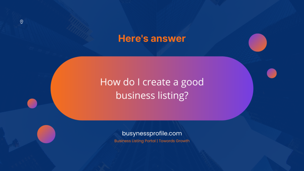 How do I create a good business listing?