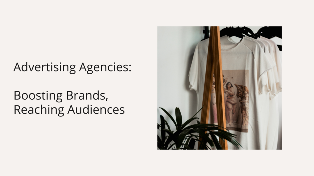 Advertising Agencies Boosting Brands, Reaching Audiences