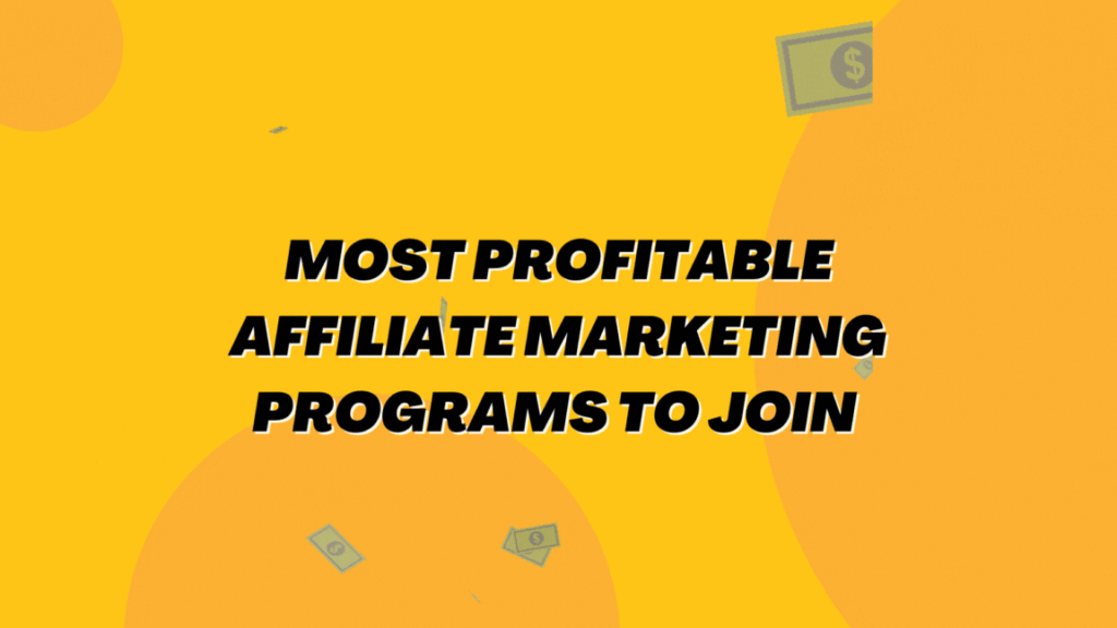 30+ Most Profitable Affiliate Marketing Programs to Join