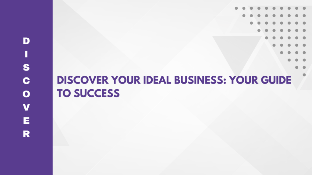 Discover Your Ideal Business: Your Guide to Success