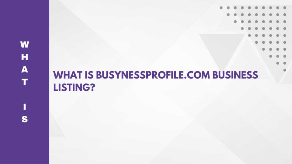 What is busynessprofile.com business listing?