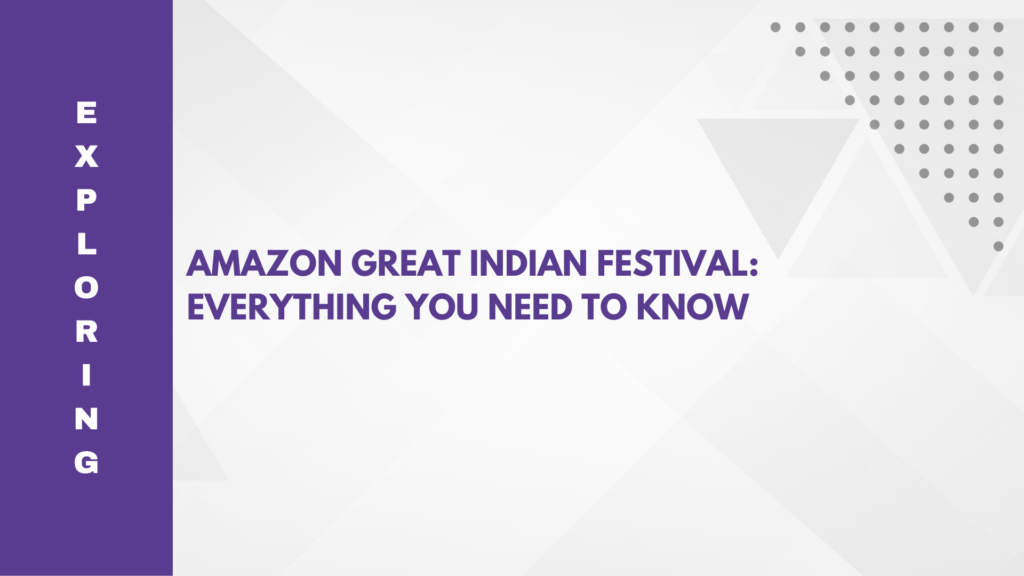 Amazon Great Indian Festival Everything You Need to Know